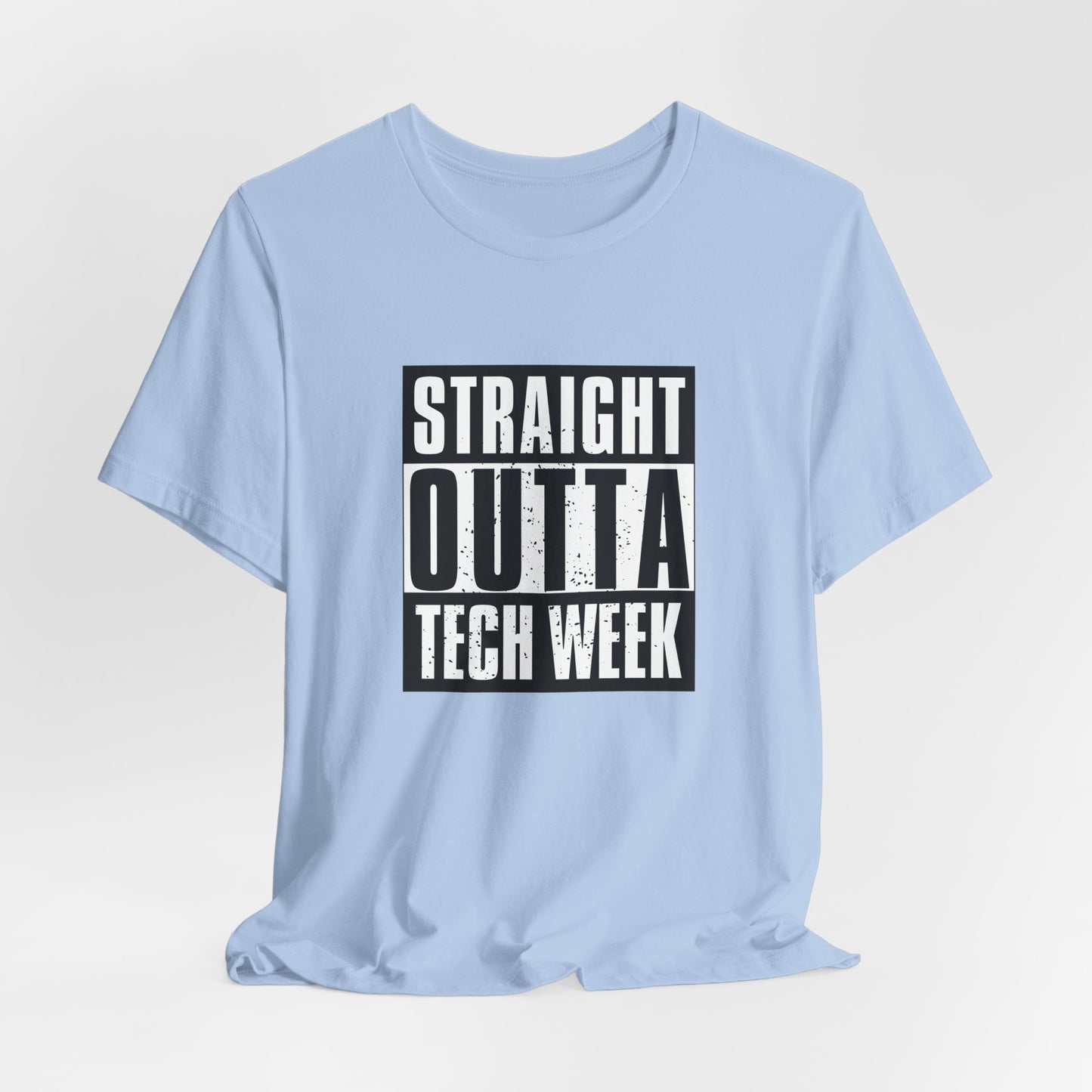 "Straight Outta Tech Week" UNISEX Tee