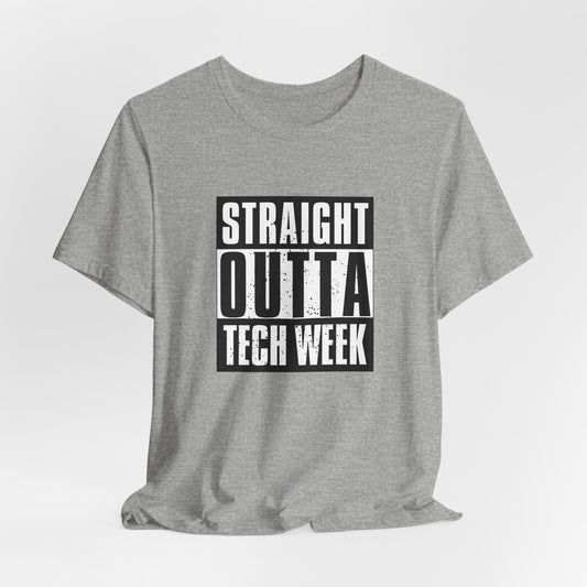 "Straight Outta Tech Week" UNISEX Tee