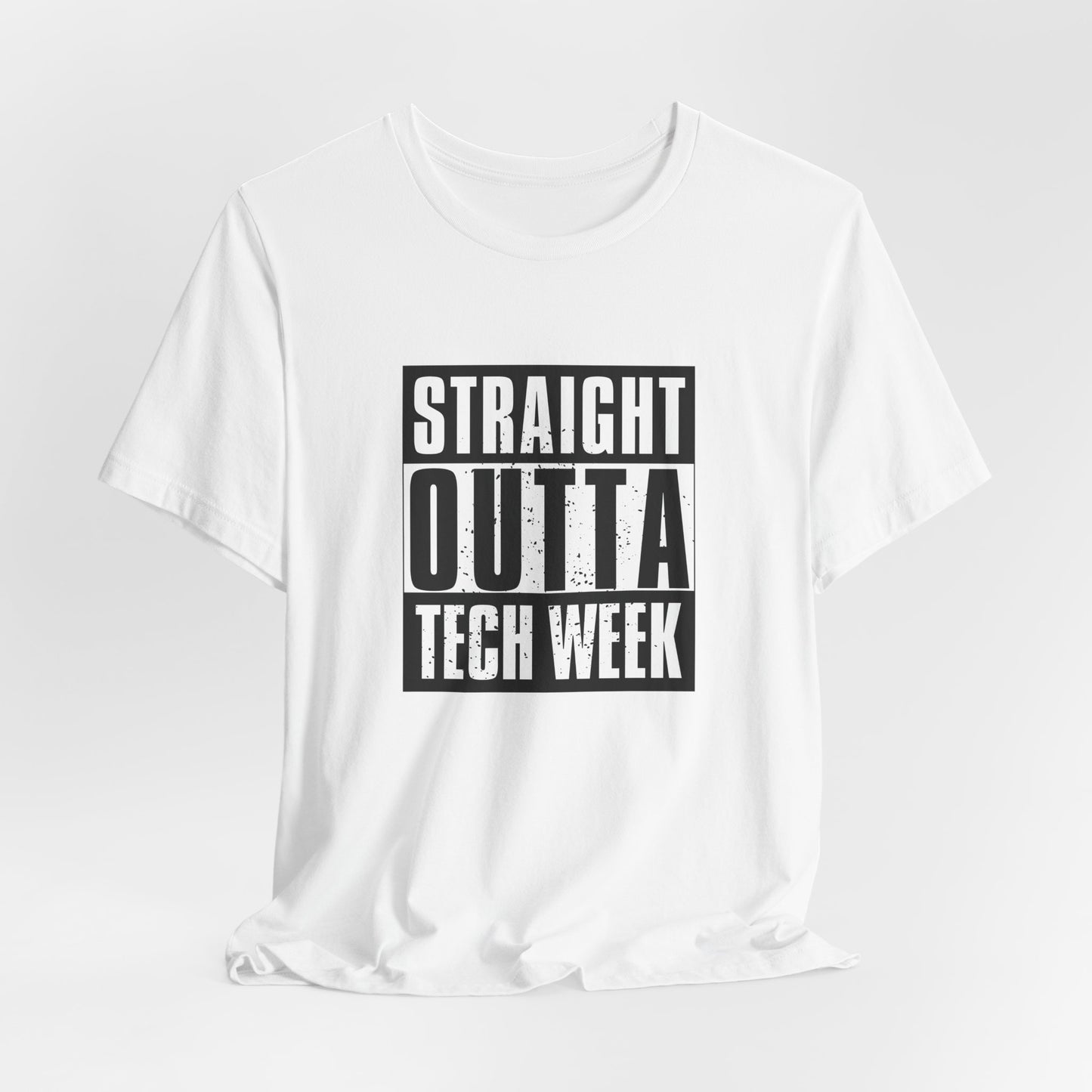 "Straight Outta Tech Week" UNISEX Tee