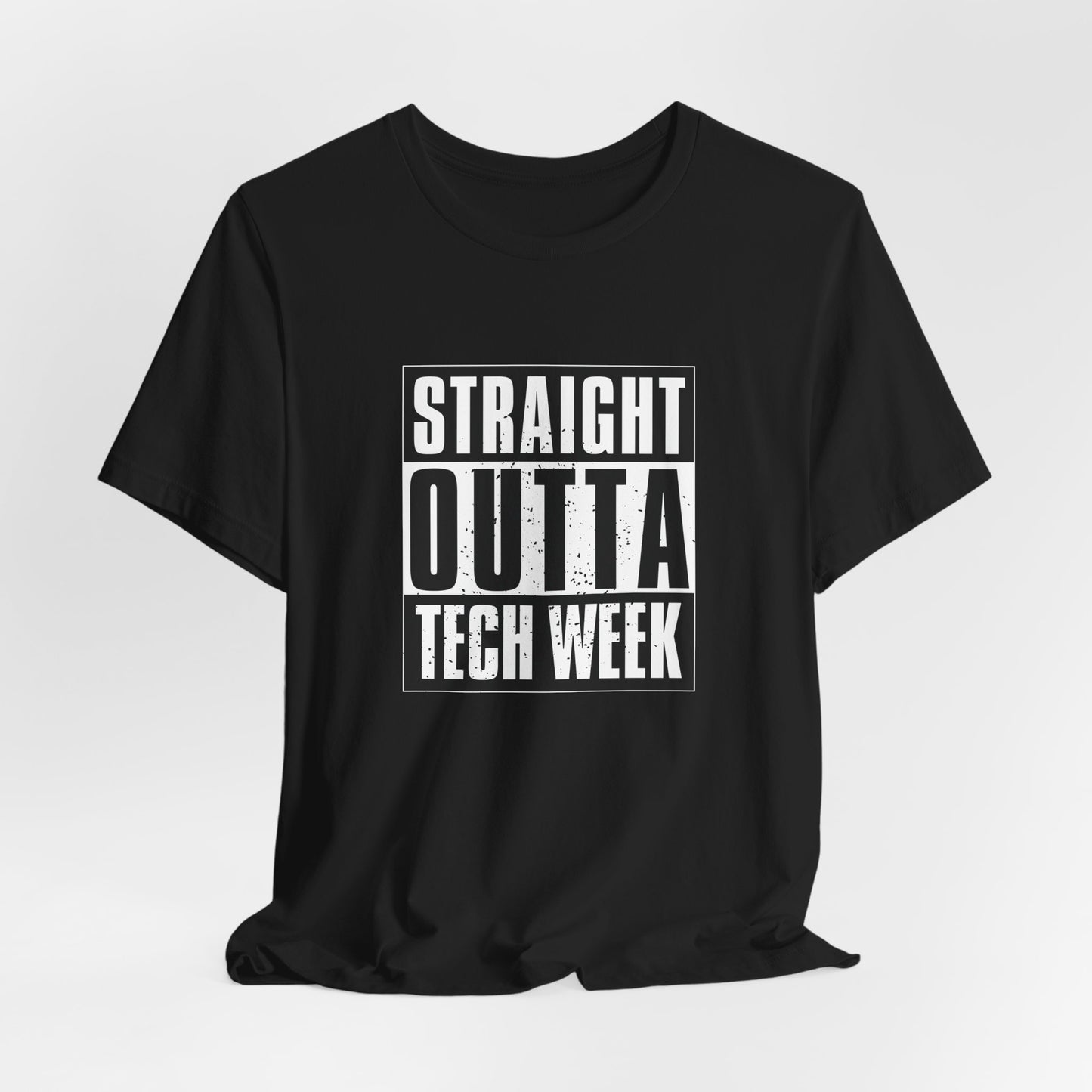 "Straight Outta Tech Week" UNISEX Tee